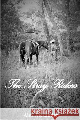 The Stray Riders Alex, Sj Alexander 9781515244554 Createspace - książka