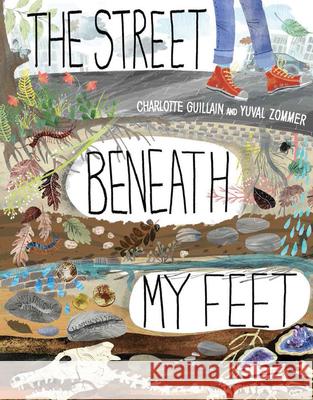 The Street Beneath My Feet Charlotte Guillain Yuval Zommer 9781682971369 Words & Pictures - książka