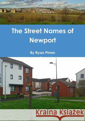 The Street Names of Newport Ryan Pimm 9781326100117 Lulu.com - książka