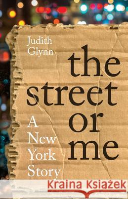 The Street or Me: A New York Story Judith Glynn 9780983459552 Fox Point Press - książka