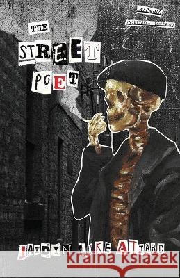 The Street Poet: The Journals of a Paranoid Man Jaidyn Luke Attard   9780645702705 Back Shed Press - książka