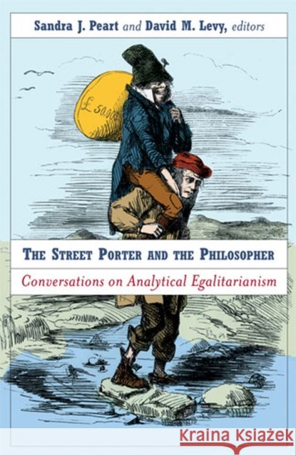 The Street Porter and the Philosopher: Conversations on Analytical Egalitarianism Peart, Sandra 9780472116447 University of Michigan Press - książka