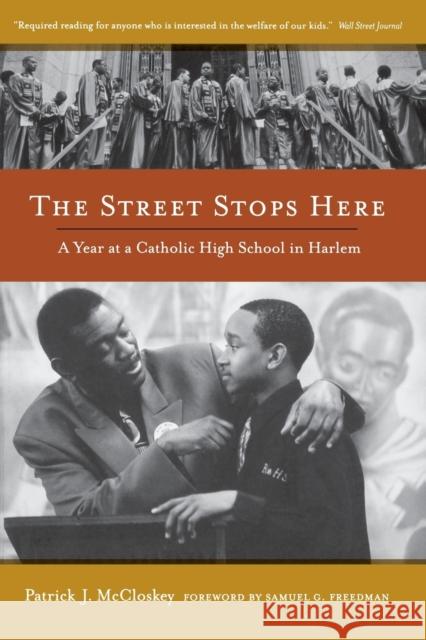 The Street Stops Here: A Year at a Catholic High School in Harlem McCloskey, Patrick 9780520267978 University of California Press - książka