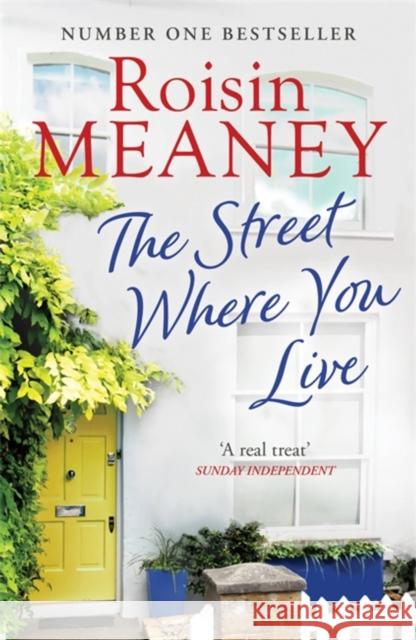 The Street Where You Live: An uplifting page-turner about love and friendship Roisin Meaney 9781473642997 Hachette Ireland - książka