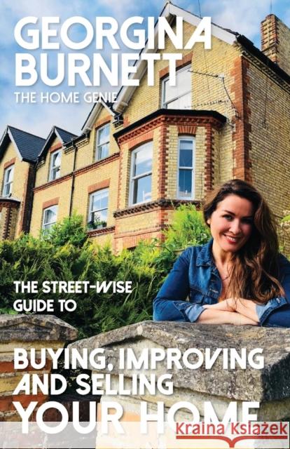 The Street-wise Guide to Buying, Improving and Selling Your Home Burnett, Georgina 9781911454021 Edward Everett Root - książka