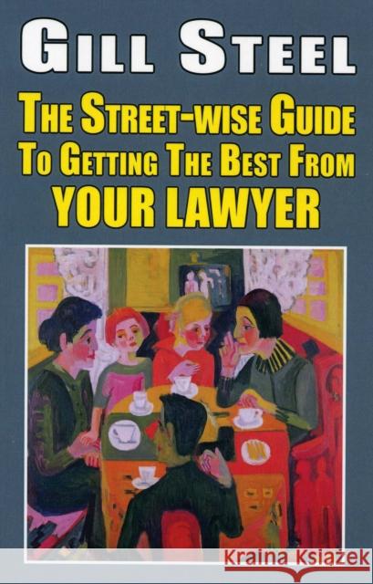The Street-wise Guide To Getting The Best From Your Lawyer Steel, Gill 9781912224623 Edward Everett Root - książka