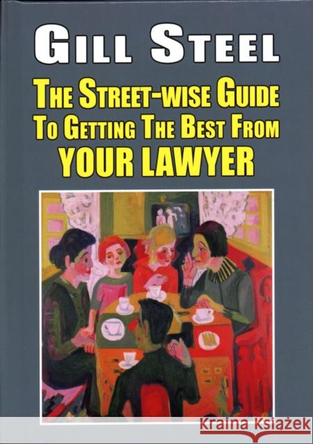 The Street-Wise Guide to Getting the Best from Your Lawyer Gill Steel 9781912224630 Edward Everett Root - książka