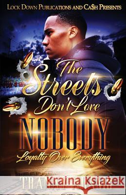 The Streets Don't Love Nobody: Loyalty over Everything Adams, Tranay 9781949138573 Lock Down Publications - książka