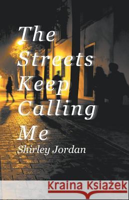 The Streets Keep Calling Me Shirley Jordan   9781641519229 Litfire Publishing - książka