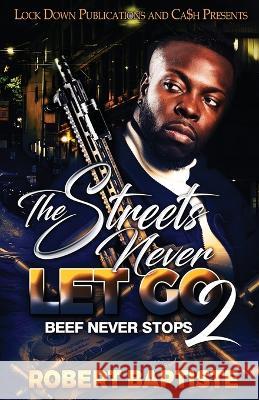 The Streets Never Let Go 2 Robert Baptiste 9781958111413 Lock Down Publications - książka