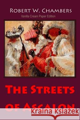 The Streets of Ascalon Robert W. Chambers 9781726455398 Createspace Independent Publishing Platform - książka