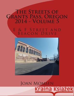 The Streets of Grants Pass, Oregon - 2014: E & F Street and Beacon Drive Joan Momsen Joan Momsen Jesse Va 9781505846935 Createspace - książka