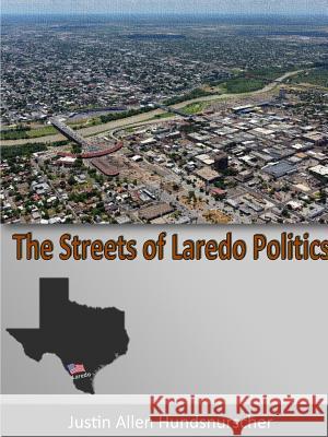 The Streets of Laredo Politics Justin Allen Hundsnurscher 9781329785717 Lulu.com - książka