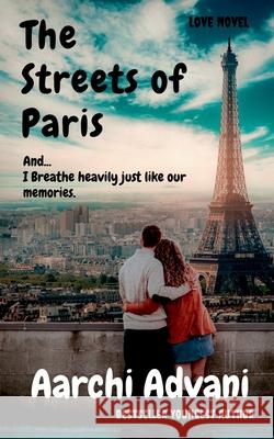 The Streets of Paris: And I Breathe heavily just like our memories. Aarchi Advani 9781684871322 Notion Press Media Pvt Ltd - książka