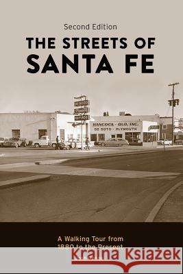 The Streets of Santa Fe: A Walking Tour from 1880 to the Present Josh Gonze 9780984781829 Gonze Publishing Company - książka