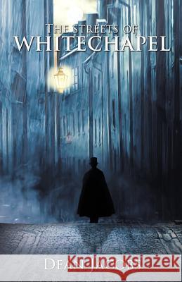 The Streets of Whitechapel Dean Jacobs 9781452501949 Balboa Press International - książka