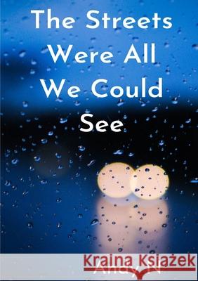 the streets were all we could see Andy N 9780244263492 Lulu.com - książka