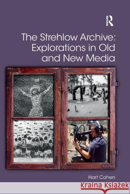 The Strehlow Archive: Explorations in Old and New Media Hart Cohen 9780367890025 Routledge - książka