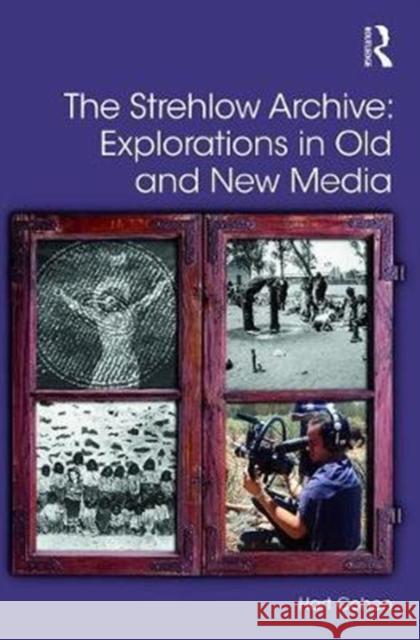 The Strehlow Archive: Explorations in Old and New Media Cohen, Hart (University of Western Sydney, Australia) 9781472487094 Digital Research in the Arts and Humanities - książka