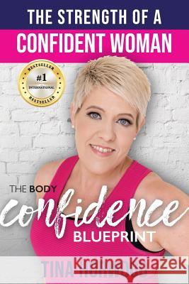 The Strength Of A Confident Woman: The Body Confidence Blueprint Horwood, Tina 9780648288114 Winston Cartier Publishing - książka