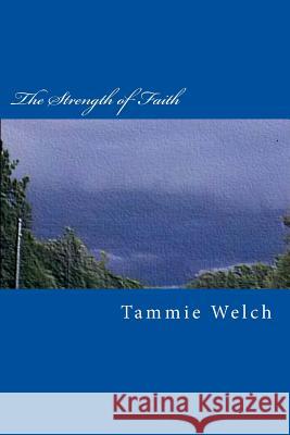 The Strength of Faith Tammie Welch 9781484917374 Createspace - książka