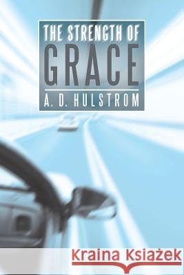The Strength of Grace A D Hulstrom 9781490887692 WestBow Press - książka