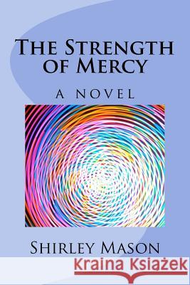 The Strength of Mercy Shirley Mason 9780692889114 Mason Publishing - książka