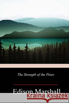 The Strength of the Pines Edison Marshall 9781718676275 Createspace Independent Publishing Platform - książka