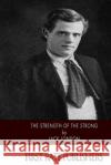 The Strength of the Strong Jack London 9781518736759 Createspace