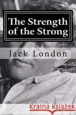 The Strength of the Strong Jack London Hollybook 9781522858683 Createspace Independent Publishing Platform - książka