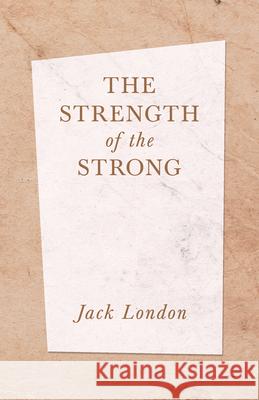 The Strength of the Strong Jack London 9781528712422 Read & Co. Books - książka