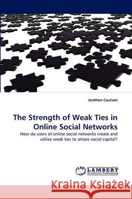 The Strength of Weak Ties in Online Social Networks Jonthon Coulson 9783838369655 LAP Lambert Academic Publishing - książka