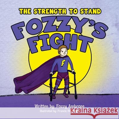 The Strength to Stand: Fozzy's Fight Francis McDonald Books That Heal Fozzy Ambrose 9781633086258 Chalfant Eckert Publishing - książka