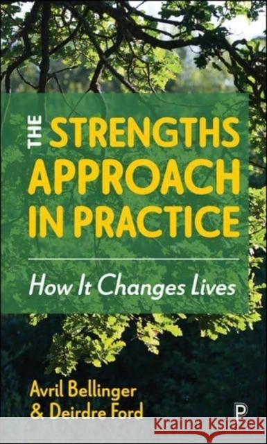 The Strengths Approach in Practice: How It Changes Lives Deirdre (Plymouth University and Students and Refugees Together (START)) Ford 9781447359692 Bristol University Press - książka
