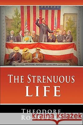 The Strenuous Life Theodore Roosevelt 9781607961314 www.bnpublishing.com - książka