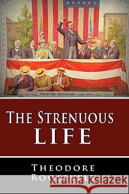 The Strenuous Life Theodore, IV Roosevelt 9781607961321 WWW.Bnpublishing.com - książka