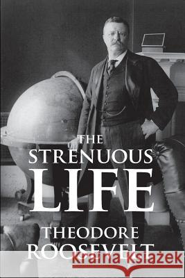 The Strenuous Life Theodore, IV Roosevelt 9781627300797 Stonewell Press - książka