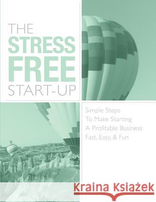 The Stress Free Start Up: Simple Steps To Make Starting A Profitable Business, Easy, & Fun Jimenez, Rachel Wolfinbarger 9780996332415 Rachel Jimenez - książka