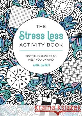 The Stress Less Activity Book: Soothing Puzzles to Help You Unwind Summersdale Publishers 9781837993390 Summersdale Publishers - książka