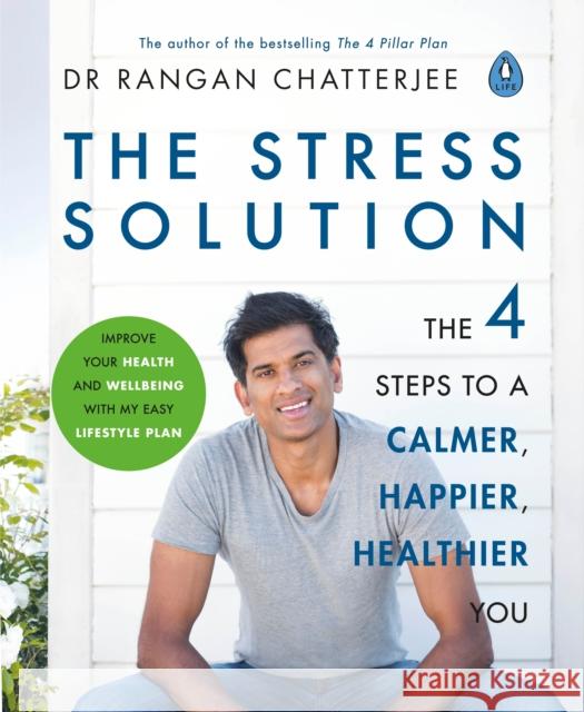 The Stress Solution: The 4 Steps to Reset Your Body, Mind, Relationships & Purpose Dr Rangan Chatterjee 9780241317945 Penguin Books Ltd - książka