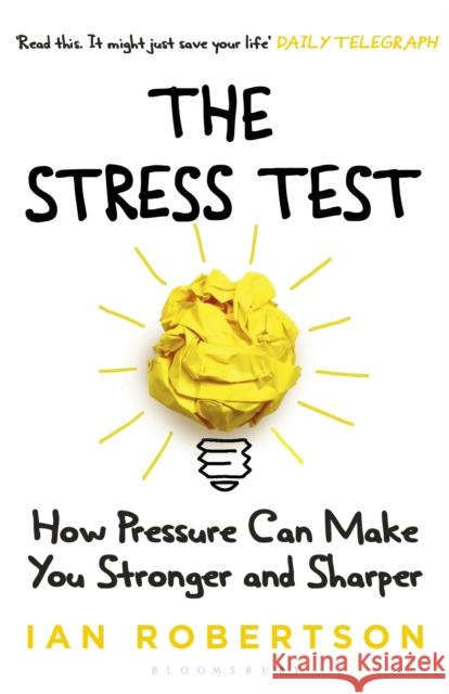 The Stress Test: How Pressure Can Make You Stronger and Sharper Ian Robertson 9781408860397 Bloomsbury Publishing PLC - książka