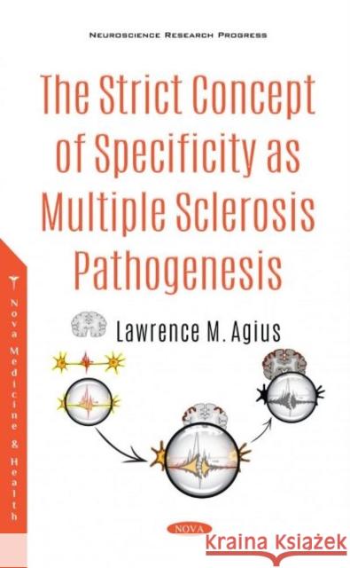 The Strict Concept of Specificity as Multiple Sclerosis Pathogenesis Lawrence M Agius   9781536183702 Nova Science Publishers Inc - książka