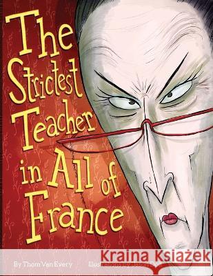 The Strictest Teacher in All of France Thom Van Every Jason Doll  9781802277555 Thom Van Every - książka