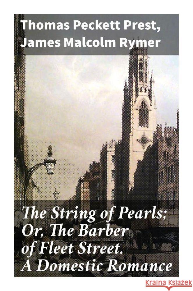 The String of Pearls; Or, The Barber of Fleet Street. A Domestic Romance Prest, Thomas Peckett, Rymer, James Malcolm 9788027286614 Good Press - książka