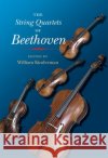 The String Quartets of Beethoven William Kinderman 9780252030369 University of Illinois Press