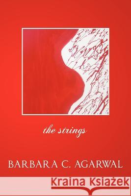 The Strings Barbara C. Agarwa The Author 9781478228745 Createspace - książka