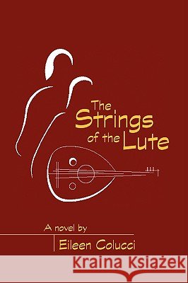 The Strings of the Lute Eileen Colucci 9781425774790 Xlibris Corporation - książka
