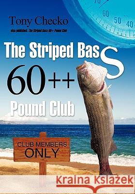 The Striped Bass 60++ Pound Club Checko, Tony 9781450258005 iUniverse.com - książka