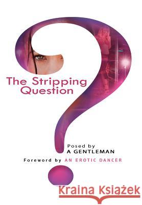 The Stripping Question A. Gentleman 9781450037549 Xlibris Corporation - książka