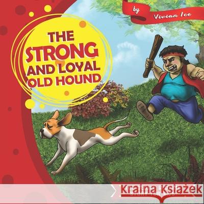 The Strong and Loyal Old Hound: The Deluxe Bedtime Story for Kids Vivian Ice 9781676590187 Independently Published - książka
